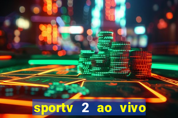 sportv 2 ao vivo futebol play hd